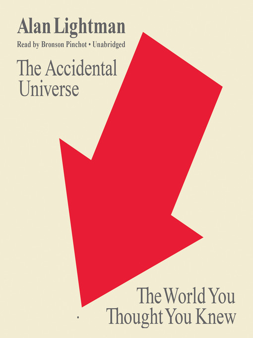 Title details for The Accidental Universe by Alan Lightman - Available